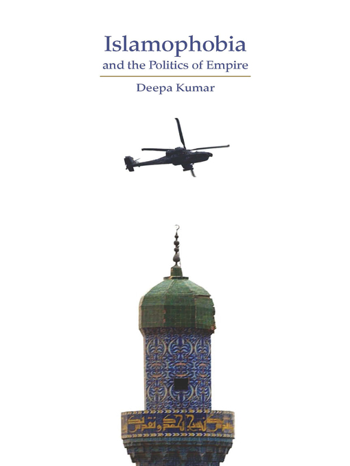 Title details for Islamophobia and the Politics of Empire by Deepa Kumar - Available